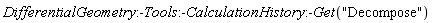 DifferentialGeometry:-Tools:-CalculationHistory:-Get("Decompose")