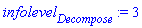 infolevel[Decompose] := 3