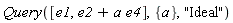 Query([e1, e2+a*e4], {a}, "Ideal")