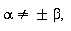 alpha[] <> +/-beta, 