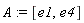 A := [e1, e4]