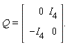 Q = [[[0,I[4]],[-I[4],0]]].  