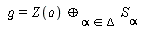  `&gfr;` = Z(`&afr;`) (&oplus;)[alpha  in  Delta ] S[alpha ]  