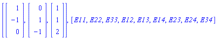 [Vector(3, {(1) = 1, (2) = -1, (3) = 0}), Vector(3, {(1) = 0, (2) = 1, (3) = -1}), Vector(3, {(1) = 1, (2) = 1, (3) = 2})], [E11, E22, E33, E12, E13, E14, E23, E24, E34]