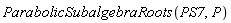 ParabolicSubalgebraRoots(PS7, P)