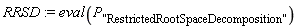 RRSD := eval(P["RestrictedRootSpaceDecomposition"])