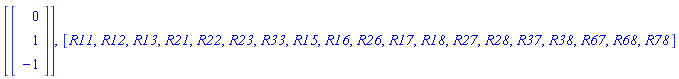[Vector(3, {(1) = 0, (2) = 1, (3) = -1})], [R11, R12, R13, R21, R22, R23, R33, R15, R16, R26, R17, R18, R27, R28, R37, R38, R67, R68, R78]