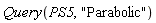 Query(PS5, "Parabolic")