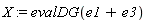 X := evalDG(e1+e3)