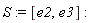 S := [e2, e3]
