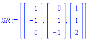 SR := [Vector(3, {(1) = 1, (2) = -1, (3) = 0}), Vector(3, {(1) = 0, (2) = 1, (3) = -1}), Vector(3, {(1) = 1, (2) = 1, (3) = 2})]