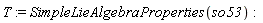 T := SimpleLieAlgebraProperties(so53)