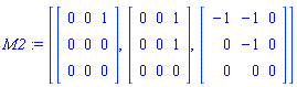 M2 := [Matrix([[0, 0, 1], [0, 0, 0], [0, 0, 0]]), Matrix([[0, 0, 1], [0, 0, 1], [0, 0, 0]]), Matrix([[-1, -1, 0], [0, -1, 0], [0, 0, 0]])]