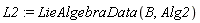 L2 := LieAlgebraData(B, Alg2)