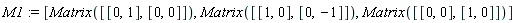 M1 := [Matrix([[0, 1], [0, 0]]), Matrix([[1, 0], [0, -1]]), Matrix([[0, 0], [1, 0]])]