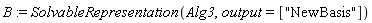 B := SolvableRepresentation(Alg3, output = ["NewBasis"])