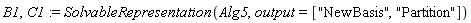 B1, C1 := SolvableRepresentation(Alg5, output = ["NewBasis", "Partition"])