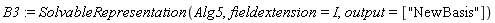 B3 := SolvableRepresentation(Alg5, fieldextension = I, output = ["NewBasis"])