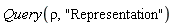 Query(rho, "Representation")