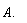 A.  