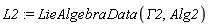 L2 := LieAlgebraData(GAMMA2, Alg2)