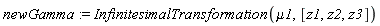 newGamma := InfinitesimalTransformation(mu1, [z1, z2, z3])