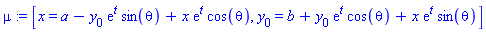 mu := [x = a-y[0]*exp(t)*sin(theta)+x*exp(t)*cos(theta), y[0] = b+y[0]*exp(t)*cos(theta)+x*exp(t)*sin(theta)]