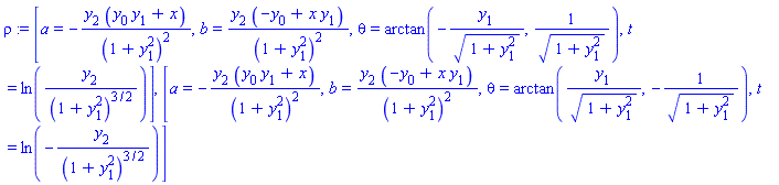 rho := [a = -y[2]*(y[0]*y[1]+x)/(1+y[1]^2)^2, b = y[2]*(-y[0]+x*y[1])/(1+y[1]^2)^2, theta = arctan(-y[1]/(1+y[1]^2)^(1/2), 1/(((1+y[1]^2)^(1/2)))), t = ln(y[2]/(1+y[1]^2)^(3/2))], [a = -y[2]*(y[0]*y[1]+x)/(1+y[1]^2)^2, b = y[2]*(-y[0]+x*y[1])/(1+y[1]^2)^2, theta = arctan(y[1]/(1+y[1]^2)^(1/2), -1/(((1+y[1]^2)^(1/2)))), t = ln(-y[2]/(1+y[1]^2)^(3/2))]
