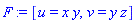 F := [u = x*y, v = y*z]