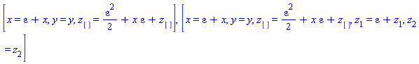 [x = epsilon+x, y = y, z[] = epsilon^2/2+x*epsilon+z[]], [x = epsilon+x, y = y, z[] = epsilon^2/2+x*epsilon+z[], z[1] = epsilon+z[1], z[2] = z[2]]