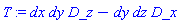 T := dx*dy*D_z-dy*dz*D_x
