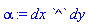 alpha := dx*`^`*dy