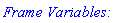 `Frame Variables:`