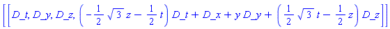 [[_DG([["vector", M, []], [[[1], 1]]]), _DG([["vector", M, []], [[[3], 1]]]), _DG([["vector", M, []], [[[4], 1]]]), _DG([["vector", M, []], [[[1], -(1/2)*3^(1/2)*z-(1/2)*t], [[2], 1], [[3], y], [[4], (1/2)*3^(1/2)*t-(1/2)*z]]])]]