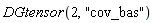 DGtensor(2, "cov_bas")