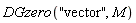 DGzero("vector", M)