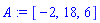 A := [-2, 18, 6]