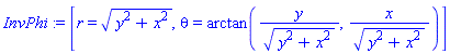 InvPhi := [r = (y^2+x^2)^(1/2), theta = arctan(y/(y^2+x^2)^(1/2), x/(y^2+x^2)^(1/2))]