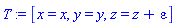 T := [x = x, y = y, z = z+epsilon]