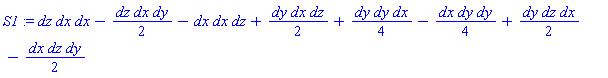 S1 := dz*dx*dx-dz*dx*dy/2-dx*dx*dz+dy*dx*dz/2+dy*dy*dx/4-dx*dy*dy/4+dy*dz*dx/2-dx*dz*dy/2