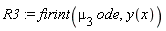R3 := firint(mu[3]*ode, y(x))