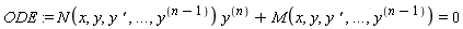 ODE:=N(x,y,y `' `,`...`,y^((n-1))) y^((n))+M(x,y,y `' `,`...`,y^((n-1)))=0