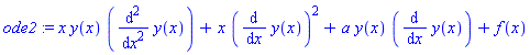 ode2 := x*y(x)*(diff(y(x), `$`(x, 2)))+x*(diff(y(x), x))^2+a*y(x)*(diff(y(x), x))+f(x)
