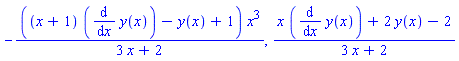 -((x+1)*(diff(y(x), x))-y(x)+1)*x^3/(3*x+2), (x*(diff(y(x), x))+2*y(x)-2)/(3*x+2)