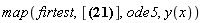 map(firtest, [((y-g[0])*g[2]^`'`-g[2]*(`y'`-g[0]^`'`))/(g[1]*g[2]^`'`-g[2]*g[1]^`'`), ((-y+g[0])*g[1]^`'`+g[1]*(`y'`-g[0]^`'`))/(g[1]*g[2]^`'`-g[2]*g[1]^`'`)], ode5, y(x))