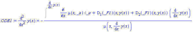 ODE1 := diff(y(x), `$`(x, 2)) = -(Int(diff(mu(x, _a), x), _a = `` .. diff(y(x), x))+(D[1](_F1))(x, y(x))+(D[2](_F1))(x, y(x))*(diff(y(x), x)))/mu(x, diff(y(x), x))