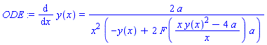 ODE := diff(y(x), x) = 2*a/(x^2*(-y(x)+2*F((x*y(x)^2-4*a)/x)*a))