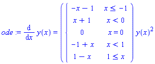 ode := diff(y(x), x) = (PIECEWISE([-x-1, x <= -1], [x+1, x < 0], [0, x = 0], [-1+x, x < 1], [1-x, 1 <= x]))*y(x)^2