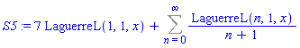 S5 := 7*LaguerreL(1, 1, x)+Sum(LaguerreL(n, 1, x)/(n+1), n = 0 .. infinity)