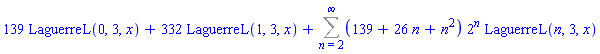 139*LaguerreL(0, 3, x)+332*LaguerreL(1, 3, x)+Sum((139+26*n+n^2)*2^n*LaguerreL(n, 3, x), n = 2 .. infinity)